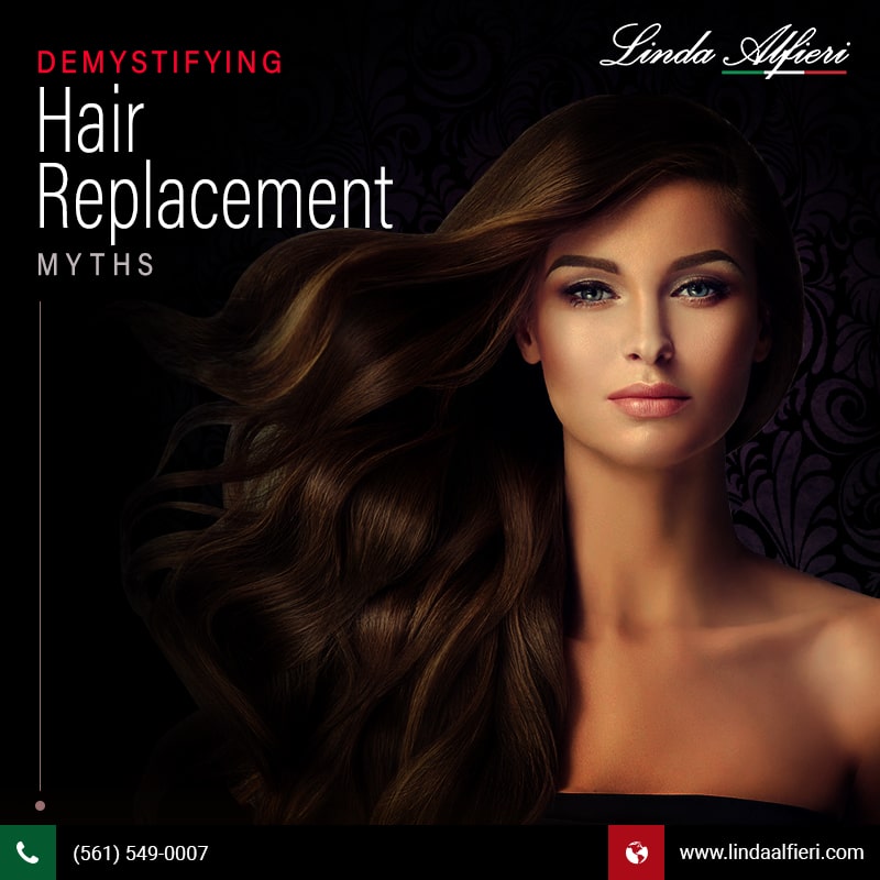 Demystifying Common Myths About Hair Replacement Services - Linda Alfieri Hair  Replacement Center & Full Service Salon