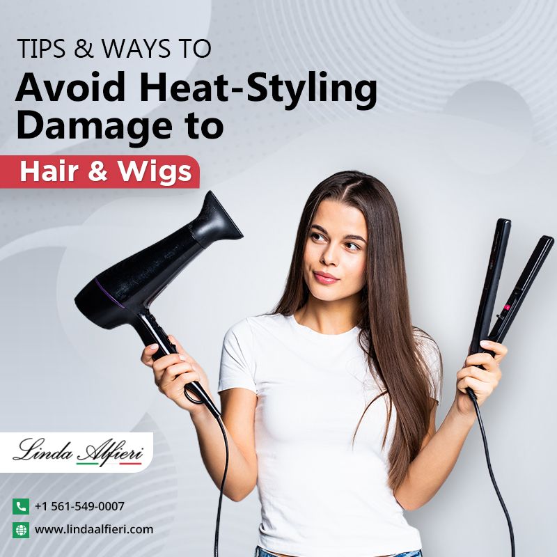 Tips to Avoid Heat Styling Damage to Wigs for Women in Florida - Linda  Alfieri Hair Replacement Center & Full Service Salon